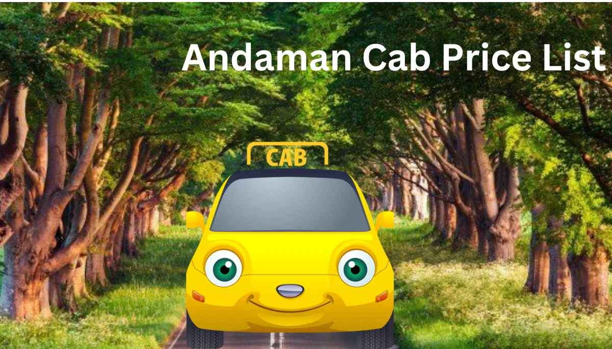 Andaman Cab Price List – Affordable Cabs for a Hassle-Free Trip