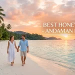 Which is the Best Destination for Honeymoon Tour? – Discover the Magic of Andaman Islands