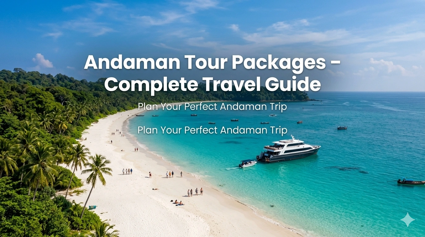 Andaman Tour Packages – Complete Travel Guide for Every Type of Traveler